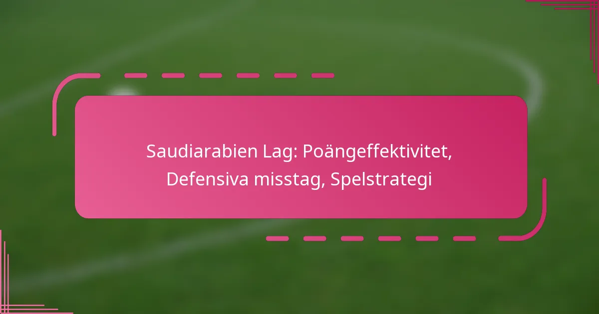 Saudiarabien Lag: Poängeffektivitet, Defensiva misstag, Spelstrategi