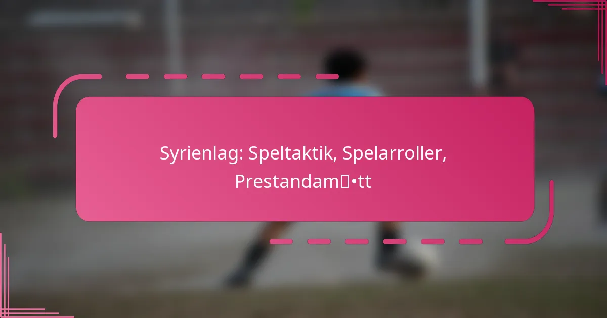 Syrienlag: Speltaktik, Spelarroller, Prestandamått