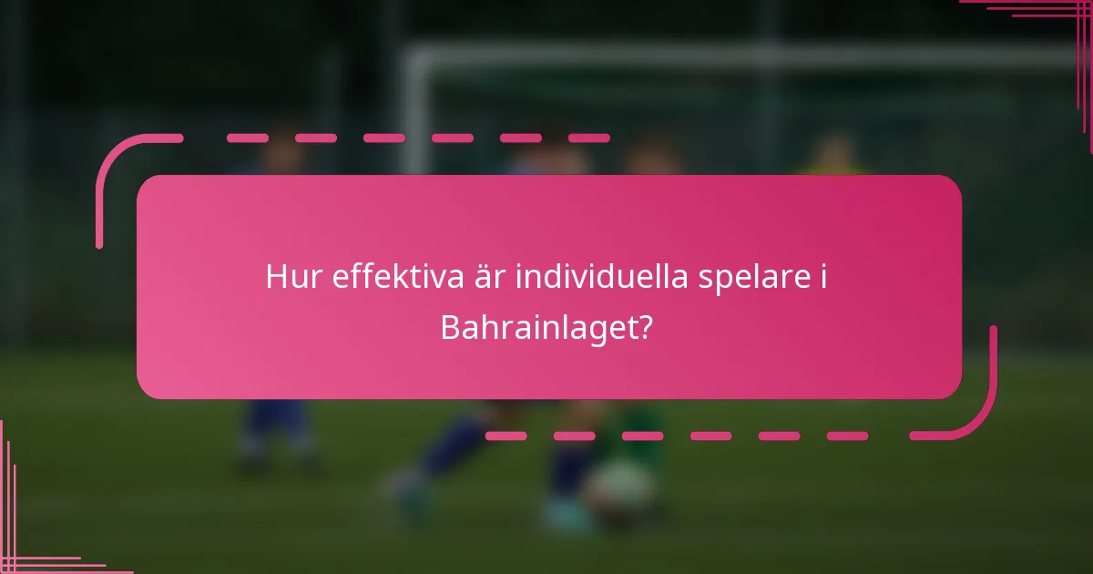 Hur effektiva är individuella spelare i Bahrainlaget?