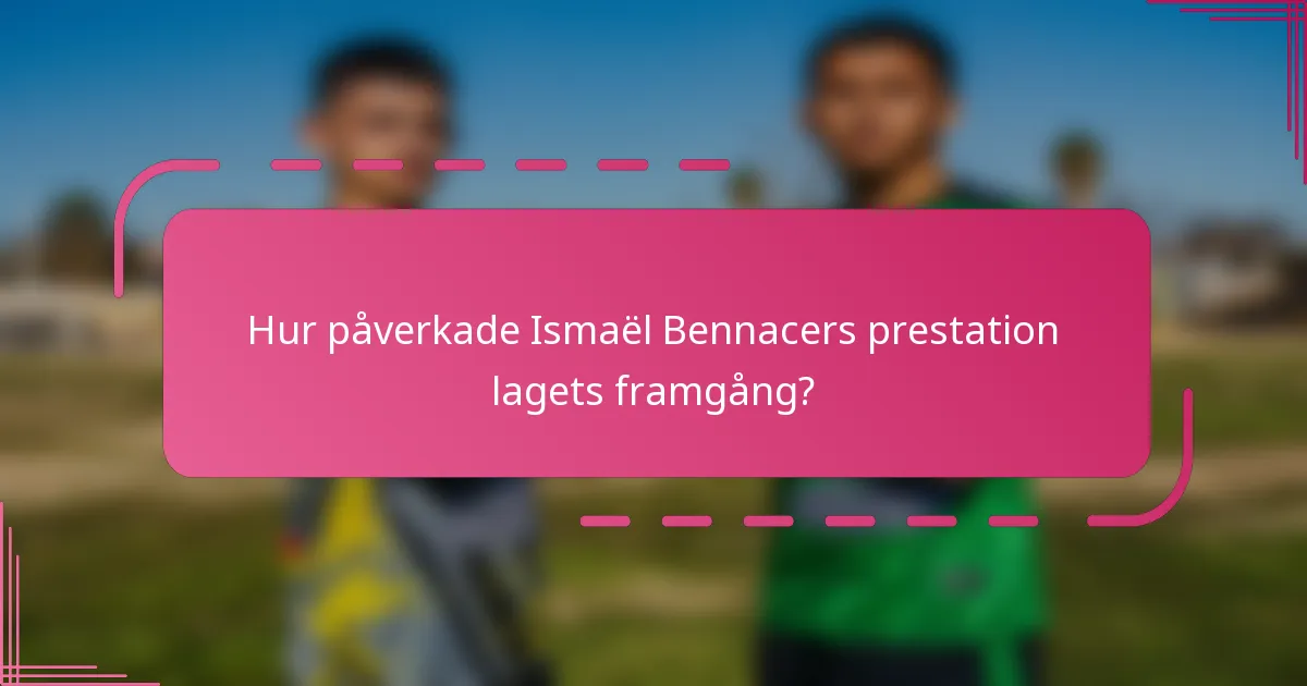 Hur påverkade Ismaël Bennacers prestation lagets framgång?