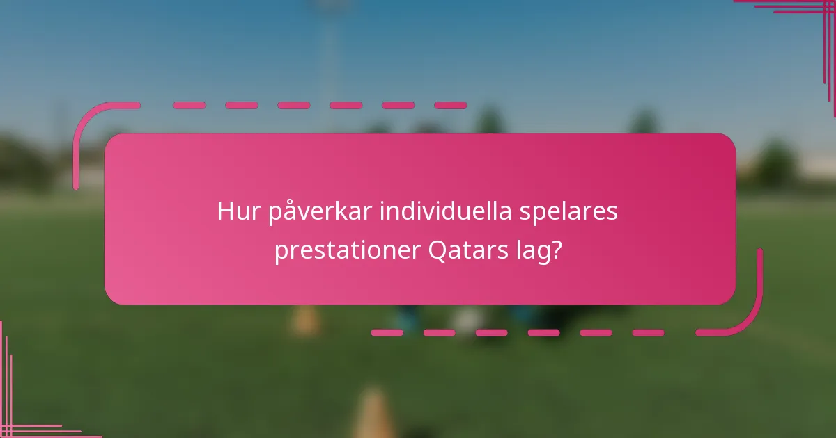 Hur påverkar individuella spelares prestationer Qatars lag?
