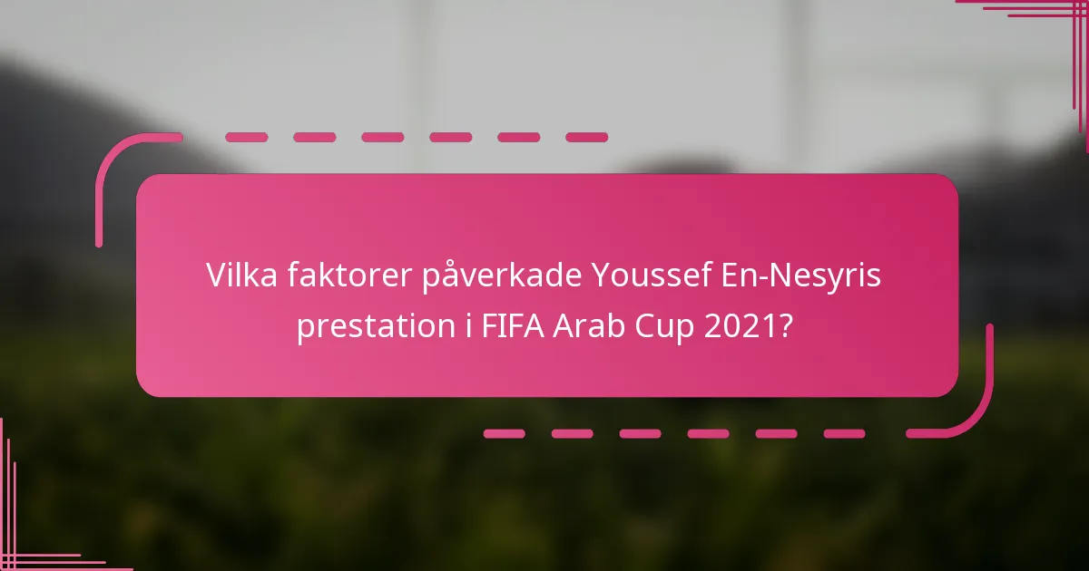 Vilka faktorer påverkade Youssef En-Nesyris prestation i FIFA Arab Cup 2021?