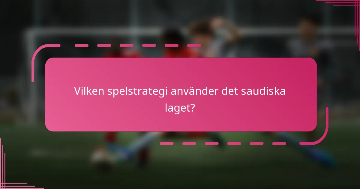 Vilken spelstrategi använder det saudiska laget?